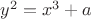 $y^2=x^3+a$
