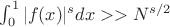 $\int_{0}^{1} {|f(x)|^s dx}>> N^{s/2}$