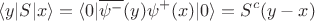 $$ \langle y \rvert S \lvert x \rangle=\langle 0 \rvert \overline{\psi^-}(y) \psi^+(x) \lvert 0 \rangle = S^c(y-x) $$