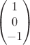 $$\begin{pmatrix}
1\\
0\\
-1
\end{pmatrix}$$