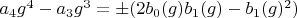 $a_4 g^4-a_3 g^3=\pm (2 b_0(g) b_1(g)-b_1(g)^2)$