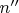 $n''$