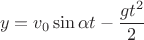 $$y=v_0\sin\alpha t - \frac {g t^2} {2}$$