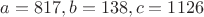 $a=817, b=138, c=1126$