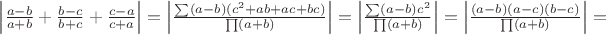 $\left|\frac{a-b}{a+b}+\frac{b-c}{b+c}+\frac{c-a}{c+a}\right|=\left|\frac{\sum(a-b)(c^2+ab+ac+bc)}{\prod(a+b)}\right|=\left|\frac{\sum(a-b)c^2}{\prod(a+b)}\right|=\left|\frac{(a-b)(a-c)(b-c)}{\prod(a+b)}\right|=$