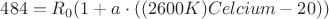 $484=R_0(1+a \cdot ((2600K)Celcium-20))$