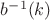 $b^{-1}(k)$