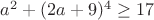 $a^2+(2a+9)^4\geq17$
