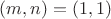 $(m,n)=(1,1)$