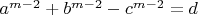 $a^{m-2}+b^{m-2}-c^{m-2}=d$