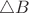 $\triangle B$