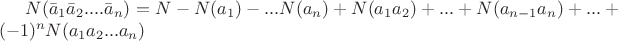 $N(\bar{a}_1\bar{a}_2....\bar{a}_n)=N-N(a_1)-...N(a_n)+N(a_1a_2)+...+N(a_{n-1}a_n)+...+(-1)^nN(a_1a_2...a_n)$