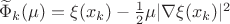 $\widetilde\Phi_k(\mu)=\xi(x_k)-\frac12\mu|\nabla\xi(x_k)|^2$