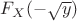 $F_X(-\sqrt{y})$