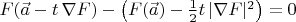$F(\vec a-t\,\nabla F)-\left(F(\vec a)-\frac12t\,|\nabla F|^2\right)=0$