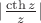 $|\frac{\cth z}{z}|$