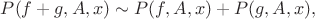 $P(f+g,A,x) \sim P(f,A,x)+P(g,A,x),$