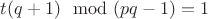 $t(q+1)\mod (pq-1)=1$