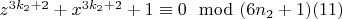 $z^{3k_2 +2} + x^{3k_2 +2} + 1\equiv 0\mod (6n_2 + 1) \engo(11) $
