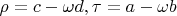 $\rho=c-\omega d, \tau = a-\omega b$