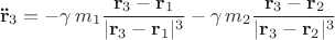 $$\mathbf{\ddot{r}}_3 = - \gamma \, m_1 \frac{\mathbf r_3 - \mathbf r_1}{|\mathbf r_3 - \mathbf r_1|^3}- \gamma \, m_2 \frac{\mathbf r_3 - \mathbf r_2}{|\mathbf r_3 - \mathbf r_2|^3}$$