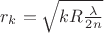 $r_k=\sqrt{kR\frac{\lambda}{2n}}$