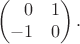 $$\begin{pmatrix}\hphantom{-}0&1\\-1&0\end{pmatrix}.$$