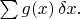 $\sum g(x)\,\delta x.$