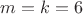 $m=k=6$