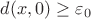 $d(x,0)\ge\varepsilon_0$