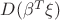 $D(\beta ^T \xi)$