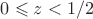$0\leqslant z<1/2$