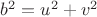 $b^2=u^2+v^2$
