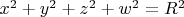 $x^2 + y^2 + z^2 + w^2 = R^2$