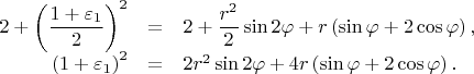 $$
\begin{array}{rcl}
2 + \left(\dfrac{1+\varepsilon_1}{2}\right)^2 &=& 2 + \dfrac{r^2}{2}\sin 2\varphi + r\left(\sin\varphi + 2\cos\varphi\right), \\
\left(1+\varepsilon_1\right)^2 &=& 2r^2\sin 2\varphi + 4r\left(\sin\varphi + 2\cos\varphi\right).
\end{array}
$$