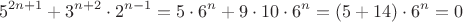 $$
5^{2n+1} + 3^{n+2} \cdot 2^{n-1} = 5 \cdot 6^n + 9 \cdot 10 \cdot 6^n = (5 + 14) \cdot 6^n = 0
$$