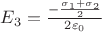 $E_3 = \frac{- \frac{\sigma_1 + \sigma_2}{2}}{2 \varepsilon_0}$