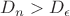 $D_n > D_{\epsilon}$