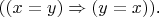 $$((x=y)\Rightarrow(y=x))\text{.}$$