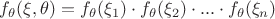$f_\theta(\xi, \theta) = f_\theta(\xi_1)\cdot f_\theta(\xi_2) \cdot ... \cdot f_\theta(\xi_n)$