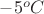$-5^oC$