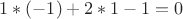 $1*(-1)+2*1-1=0$
