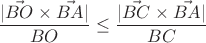 $$\frac{|\vec{BO}\times\vec{BA}|}{BO}\le\frac{|\vec{BC}\times\vec{BA}|}{BC}$$ $$\frac{|\vec{BO}\times\vec{BA}|}{BO}\le\frac{|\vec{BC}\times\vec{BA}|}{BC}$$