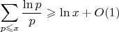 $$\sum_{p\leqslant x}\frac{\ln p}p\geqslant\ln x+O(1)$$