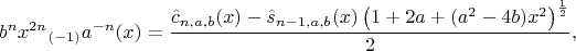 $$b^nx^{2n}{_{(-1)}a}^{-n}(x)=\frac{\hat{c}_{n,a,b}(x)-\hat{s}_{n-1,a,b}(x)\left(1+2a+(a^2-4b)x^2\right)^\frac12}2,$$