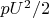$pU^2/2$
