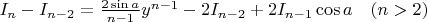 $I_n  - I_{n - 2}  = \frac{{2\sin a}}{{n - 1}}y^{n - 1}  - 2I_{n - 2}  + 2I_{n - 1} \cos a\quad (n > 2)$