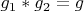 $g_1*g_2=g$