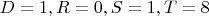 $D=1,R=0,S=1,T=8$