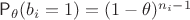 $\mathsf P_\theta(b_i=1)=(1-\theta)^{n_i-1}$